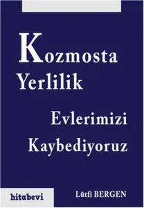Kozmosta Yerlilik - Evlerimizi Kaybediyoruz