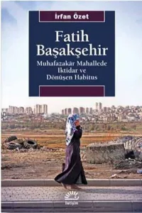 Fatih Başakşehir; Muhafazakar Mahallede İktidar ve Dönüşen Habitus