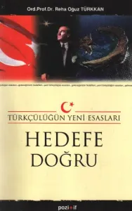 Hedefe Doğru; Türkçülüğün Yeni Esasları