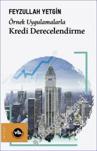 Örnek Uygulamalarla Kredi Derecelendirme -