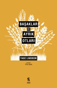 Başaklar ve Ayrık Otları; Modernliğin Sahte Kutsalları