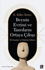 Beynin Evrimi ve Tanrıların Ortaya Çıkışı - İlk İnsanlar ve Dinlerin Kökeni