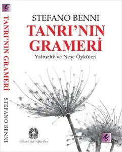 Tanrı'nın Grameri; Yalnızlık ve Neşe Öyküleri