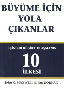 Büyüme İçin Yola Çıkanlar; İçinizdeki Güce Ulaşmanın 10 İlkesi