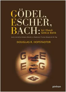 Gödel, Escher, Bach: Bir Ebedi Gökçe Belik; Lewis Carroll'ın İzinde Zihinlere ve Makinelere Dair Metaforik Bir Füg
