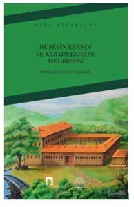 Hüseyin Efendi ve Karadere - Rize Medresesi