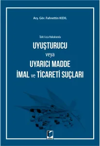 Uyuşturucu veya Uyarıcı Madde İmal ve Ticareti Suçları