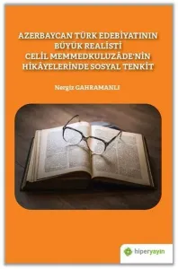Azerbaycan Türk Edebiyatının Büyük Realisti Celil Memmedkuluzâde'nin Hikâyelerinde Sosyal Tenkit