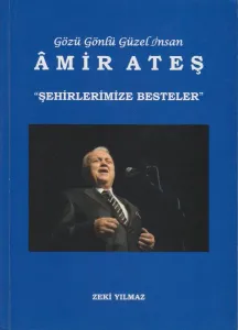 Şehirlerimize Besteler & Gözü Gönlü Güzel İnsan Amir Ateş