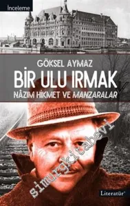 Bir Ulu Irmak : Nazım Hikmet ve Manzaralar -         2021