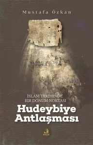 İslam Tarihinde Bir Dönüm Noktası - Hudeybiye Antlaşması