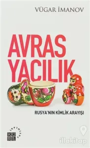 Avrasyacılık: Rusya'nın Kimlik Arayışı