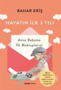 Hayatın İlk 3 Yılı: Anne Babama İlk Mektuplarım -         2024
