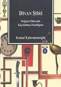 Divan Şiiri; Değişen Dünyada Kaybolmuş Paradigma