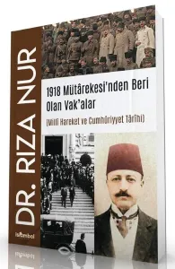 1918 Mütârekesi'nden Beri Olan Vak’alar;Mİllî Hareket ve Cumhûriyyet Târîhi
