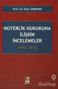 Noterlik Hukukuna İlişkin İncelemeler (1993 - 2011) (Ciltli)