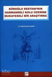 Köroğlu Destanının Harmandeli Kolu Üzerine Mukayeseli Bir Araştırma