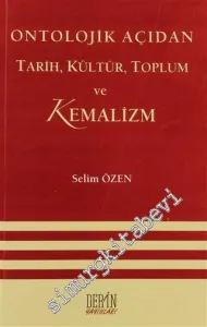 Ontolojik Açıdan Tarih, Kültür, Toplum ve Kemalizm -         2012