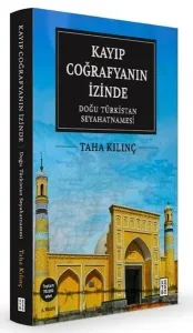 Kayıp Coğrafyanın İzinde (Ciltli);Doğu Türkistan Seyahatnamesi