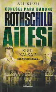 Küresel Para Baronu Rothschild Ailesi Kızıl Kalkan Güç, Servet ve Gizem...