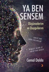Ya Ben Sensem ;Düşüncelerim ve Duygularım