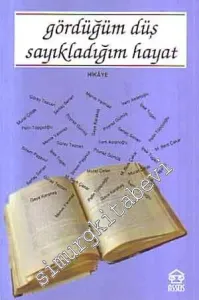 Gördüğüm Düş Sayıkladığım Hayat -