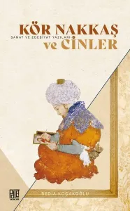 Kör Nakkaş ve Cinler - Sanat ve Edebiyat Yazıları 3