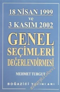 18 Nisan 1999 ve 3 Kasım 2002 Genel Seçimleri Değerlendirmesi -         2003