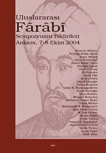 Uluslararası Fârâbî Sempozyumu Bildirileri; Ankara 7-8 Ekim 2004