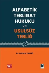 Alfabetik Tebligat Hukuku ve Usulsüz Tebliğ