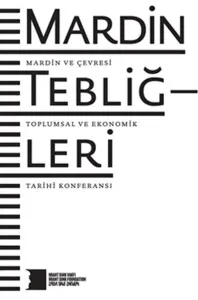 Mardin Tebliğleri Mardin ve Çevresi Toplumsal ve Ekonomik Tarihi Konferansı