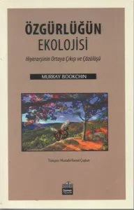Özgürlüğün Ekolojisi; Hiyearşinin Ortaya Çıkışı ve Çözülüşü