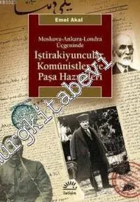 Moskova Ankara Londra Üçgeninde İştirakiyuncular, Komünistler ve Paşa Hazretleri -
