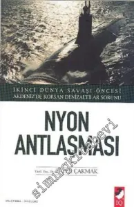 Nyon Antlaşması : İkinci Dünya Savaşı Öncesi Akdeniz'de Korsan Denizaltılar Sorunu -         2009