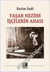 Yaşar Nezihe İşçilerin Anası -