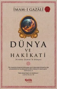 Dünya ve Hakikati;(Kitâbu Zemmi’d-Dünya)