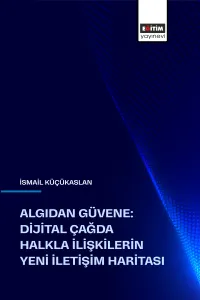 Algıdan Güvene: Dijital Çağda Halkla İlişkilerin Yeni İletişim Haritası