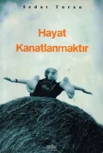 Hayat Kanatlanmaktır