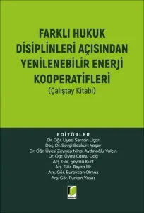 Farklı Hukuk Disiplinleri Açısından Yenilenebilir Enerji Kooperatifleri (Çalıştay Kitabı)