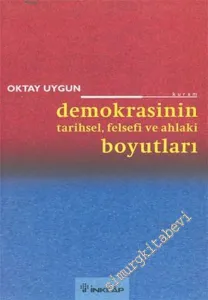 Demokrasinin Tarihsel, Felsefi ve Ahlaki Boyutları -        2003