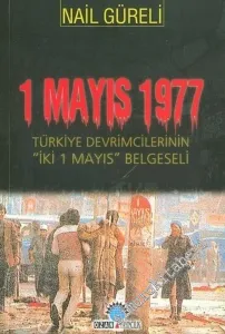 1 Mayıs 1977: Türkiye Devrimcilerinin “İki 1 Mayıs” Belgeseli -         2006