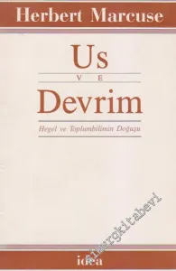 Us ve Devrim: Hegel ve Toplumsal Kuramın Doğuşu - 1954'te Yazılan Ek ile -