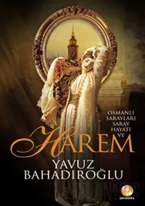 Osmanlı Sarayları, Saray Hayatı ve Harem