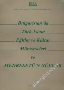 Bulgaristan'da Türk - İslam Eğitim ve Kültür Müesseseleri ve Medresetü'n Nüvvab -        1993