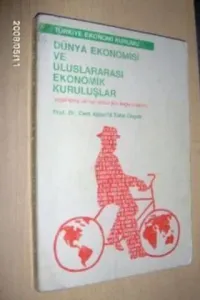 Dünya Ekonomisi ve Uluslararası Ekonomik Kuruluşlar