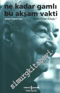 Ne Kadar Gamlı Bu Akşam Vakti : Safa Önal Kitabı -