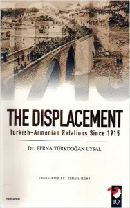 The Displacement; Turkish-Armenian Relations Since 1915