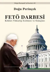FETÖ Darbesi: Kökleri Yükselişi Ezilmesi ve Sonuçları -