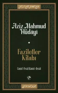 Faziletler Kitabı;Câmiu’l-Fezâil ve Kâmiu’r-Rezâil