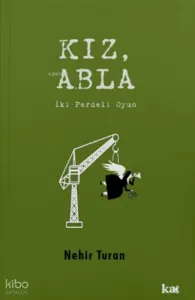 Kız, Abla;İki Perdeli Oyun